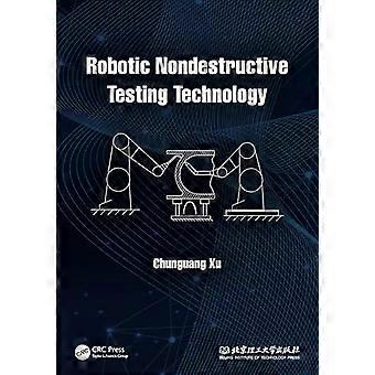 Robotic Nondestructive Testing Technology - Chunguang Xu - Paperback - en Book