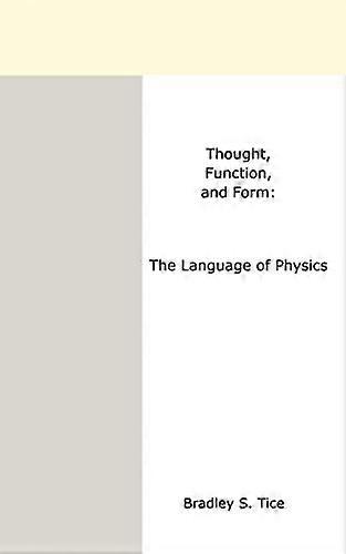 Thought, function, and form the language of physics