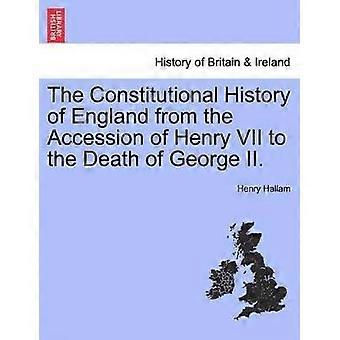 The Constitutional History of England from the Accession of Henry VII to the Death of George II