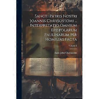 Sancti Patris Nostri Joannis Chrysostomi. Interpretatio Omnium Epistolarum Pau - Creative Media Partners LLC - Paperback - en Book