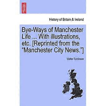 Bye-ways Of Manchester Life. With Illustrations Etc. Reprinted From The Man - Walter Tomlinson - Paperback - English Book - History
