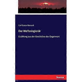 Der Welfenlegionrerzhlung Aus Der Geschichte Der Gegenwart - Carl Gustav Berneck - Paperback - English Book - History