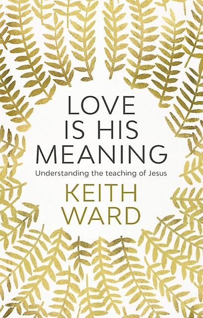 Love Is His Meaning by Keith Ward Paperback