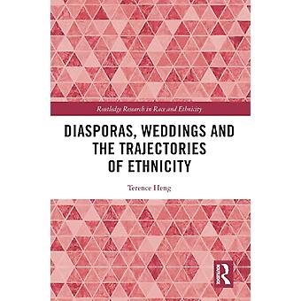 Diasporas Weddings And The Trajectories Of Ethnicity - Terence Heng