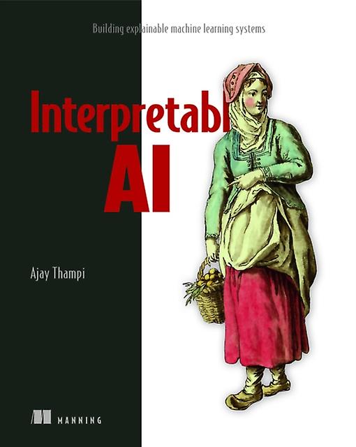 Interperetable Ai by Ajay Thampi Paperback
