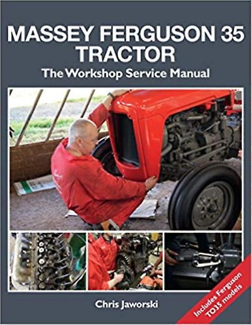 The Massey Ferguson 35 Tractor Workshop Service Manual by Chris Jaworski Paperback Book