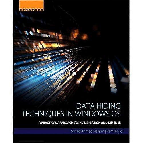 Data Hiding Techniques in Windows OS: A Practical Approach to Investigation and Defense