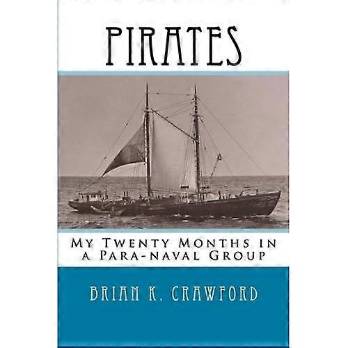 Pirates : My Twenty Months in a Para-Naval Group