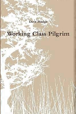 Working Class Pilgrim