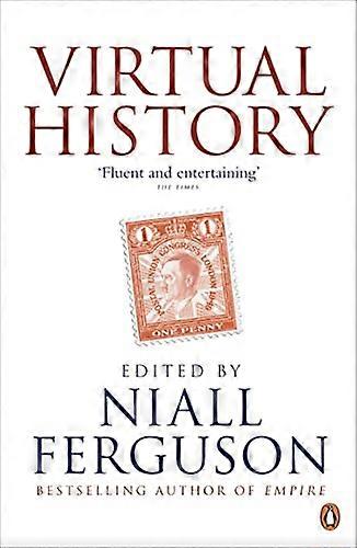 Virtual History: Alternatives and Counterfactuals