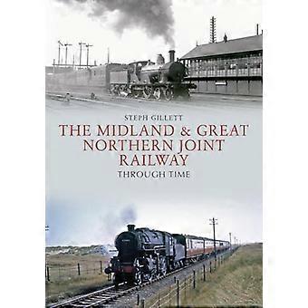 The Midland & Great Northern Joint Railway Through Time