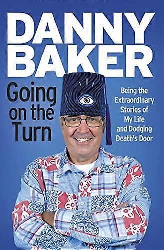 Going on the Turn: Being the Extraordinary Stories of My Life and Dodging Deaths Door