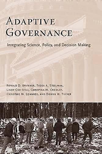 Adaptive Governance: Integrating Science Policy and Decision Making