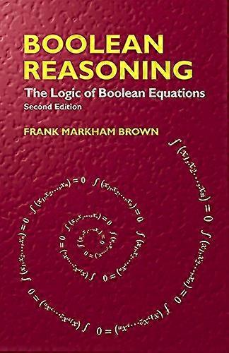 Boolean Reasoning: the Logic of Boolean Equations