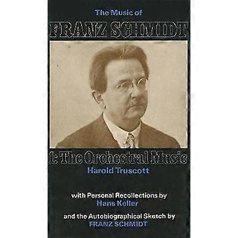 De muziek van Franz Schmidt: De Orkestmuziek, Vol. 1