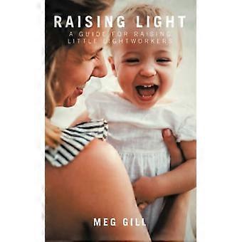 Raising Light: Ein Leitfaden für die Erziehung kleiner Lichtarbeiter
