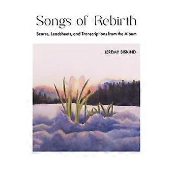 Songs of Rebirth : Partituren, Leadsheets, en Transcripties van het Album