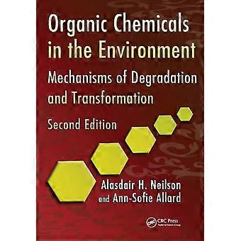 Organic Chemicals In The Environment Mechanisms Of Degradation And Transformatio - Alasdair H. Neilson