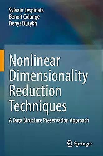 Nonlinear Dimensionality Reduction Techniques A Data Structure Preservation Appr - Sylvain Lespinats