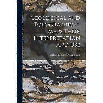 Geological and topographical maps their interpretation and use