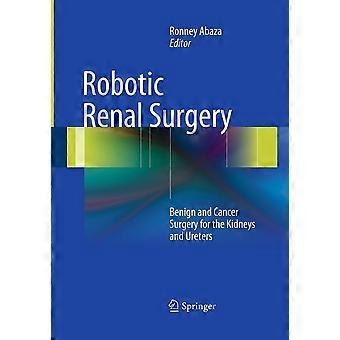 Robotic renal surgery benign and cancer surgery for the kidneys and ureters