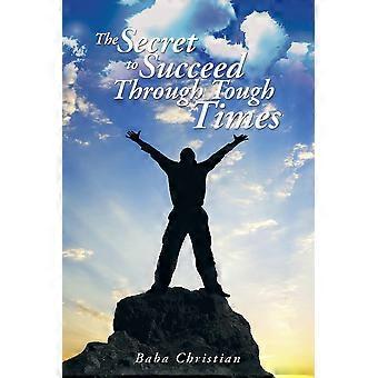 The Secret To Succeed Through Tough Times Unravel The Mysteries Behind Challenge - Baba Christian - Paperback - en Book