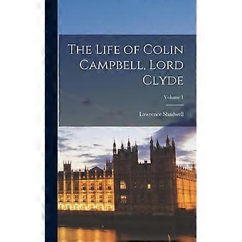 The Life Of Colin Campbell Lord Clyde Volume 1 - Lawrence Shadwell - Hardcover - English Book - History