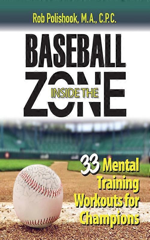 Baseball Inside The Zone 33 Mental Training Workouts For Champions