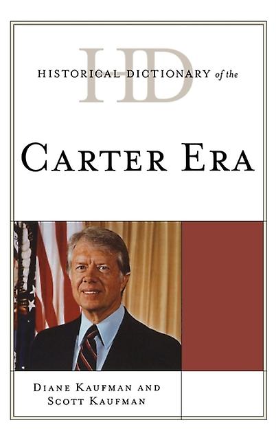 Historical Dictionary Of The Carter Era by Scott Kaufman Paperback Book
