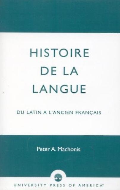 Histoire De La Langue by Peter A. Machonis Paperback