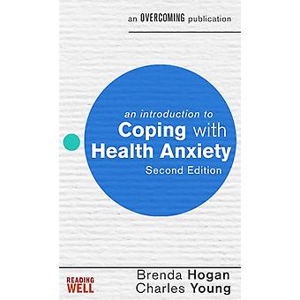 An Introduction To Coping With Health Anxiety - Hogan,Young, Brenda,Charles