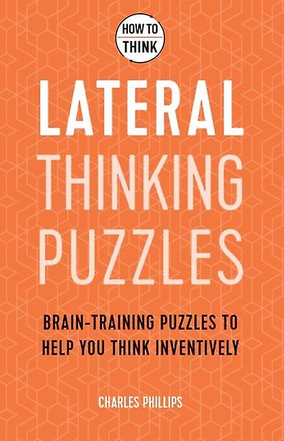How To Think Lateral Thinking Puzzles by Charles Phillips Paperback Book