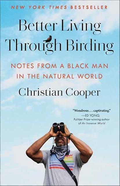 Better Living Through Birding by Christian Cooper Paperback