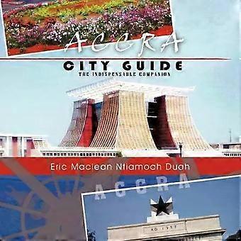 Guia da Cidade de Accra: O Companheiro Indispensável - Eric Maclean Ntiamoah Duah