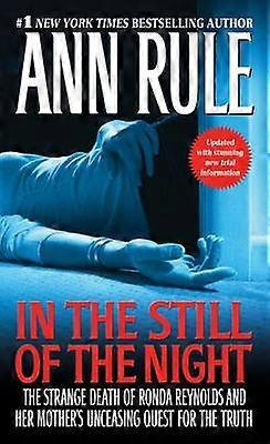 In the Still of the Night The Strange Death of Ronda Reynolds and Her Mother's Unceasing Quest for the Truth
