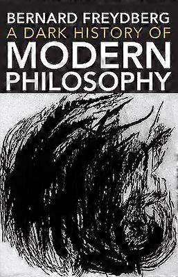 A Dark History of Modern Philosophy