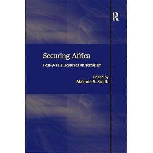 Securing Africa: Post-9/11 Discourses on Terrorism
