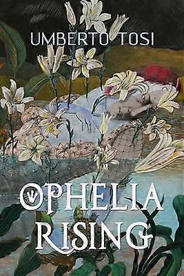 Ophelia Rising 'We know what we are but know not what we may be'