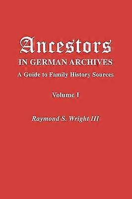 Ancestors in German Archives Volume I