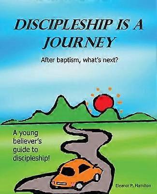 Discipleship Is a Journey After baptism what's next