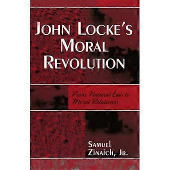 A Revolução Moral de John Locke: Da Lei Natural ao Relativismo Moral - Samuel Zinaich