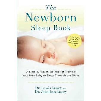 Das Neugeborene schlafen-Buch: Eine einfache, bewährte Methode für die Ausbildung Ihres neuen Babys schlafen durch die Nacht