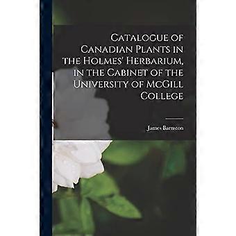 Luettelo kanadalaisista kasveista Holmesin herbariumissa, Mcgill Collegen yliopiston kabinetissa [mikrolomake]