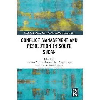 Konfliktmanagement und -lösung im Südsudan (Routledge Studies in Peace, Conflict and Security in Africa)