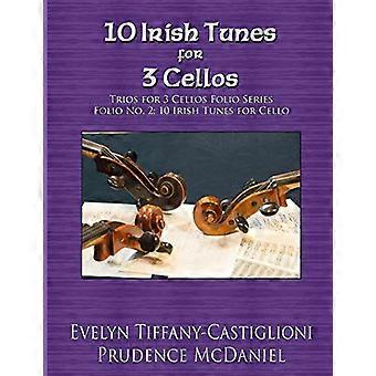 10 irische Melodien für 3 Violoncelli: Ein Arrangement von 10 irischen Melodien (Trios für 3 Violoncelli)