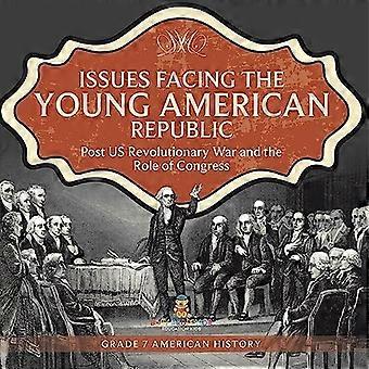 Probleme der jungen amerikanischen Republik: Nach dem US-Unabhängigkeitskrieg und die Rolle des Kongresses Klasse 7 Amerikanische Geschichte
