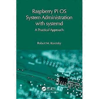 Raspberry Pi Os System Administration With Systemd - Robert M. Koretsky - Paperback - en Book