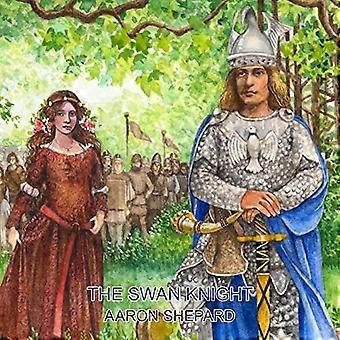 The Swan Knight: A Medieval Legend, Retold from Wagner's Lohengrin