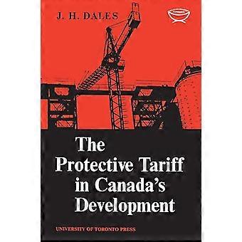 The Protective Tariff in Canadas Development Eight Essays on Trade and Tariff When Factors Move with Special Reference to Canadian Protectionism 18
