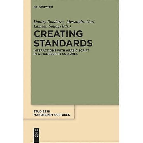 Creating Standards : Interactions with Arabic Script in 12 Manuscript Cultures